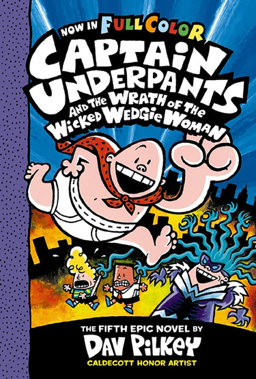 Captain Underpants And The Wrath Of The Wicked Wedgie Woman (captain Underpants #5 Color Edition)